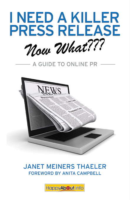 Title details for I Need a Killer Press Release--Now What??? by Janet Meiners Thaeler - Available